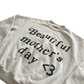 YZY Beautiful Mothers Day Crewneck